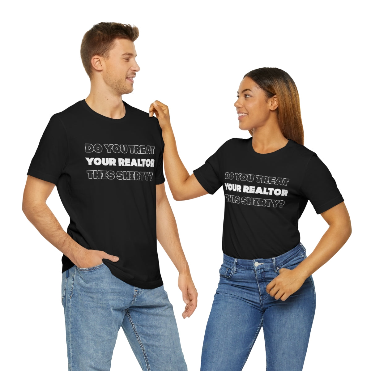 Do You Treat Your Realtor This Shirty - ShirtRealtorsWear