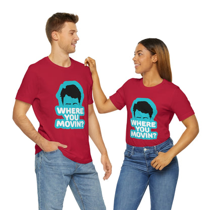 Where You Movin - ShirtRealtorsWear