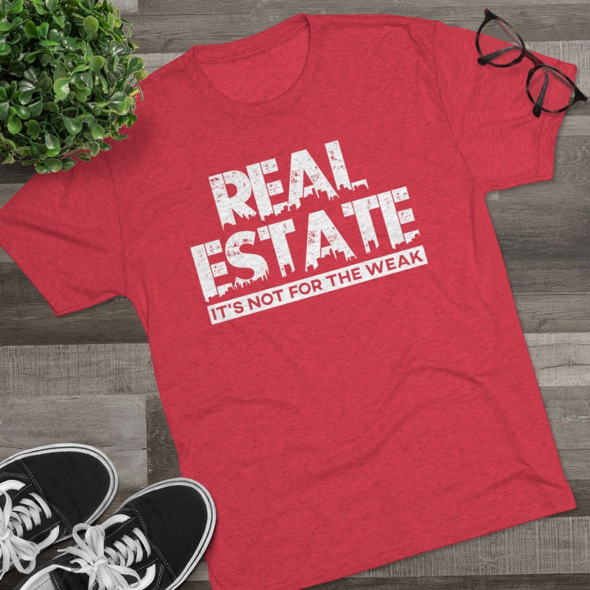 Real Estate It's Not For The Weak - ShirtRealtorsWear