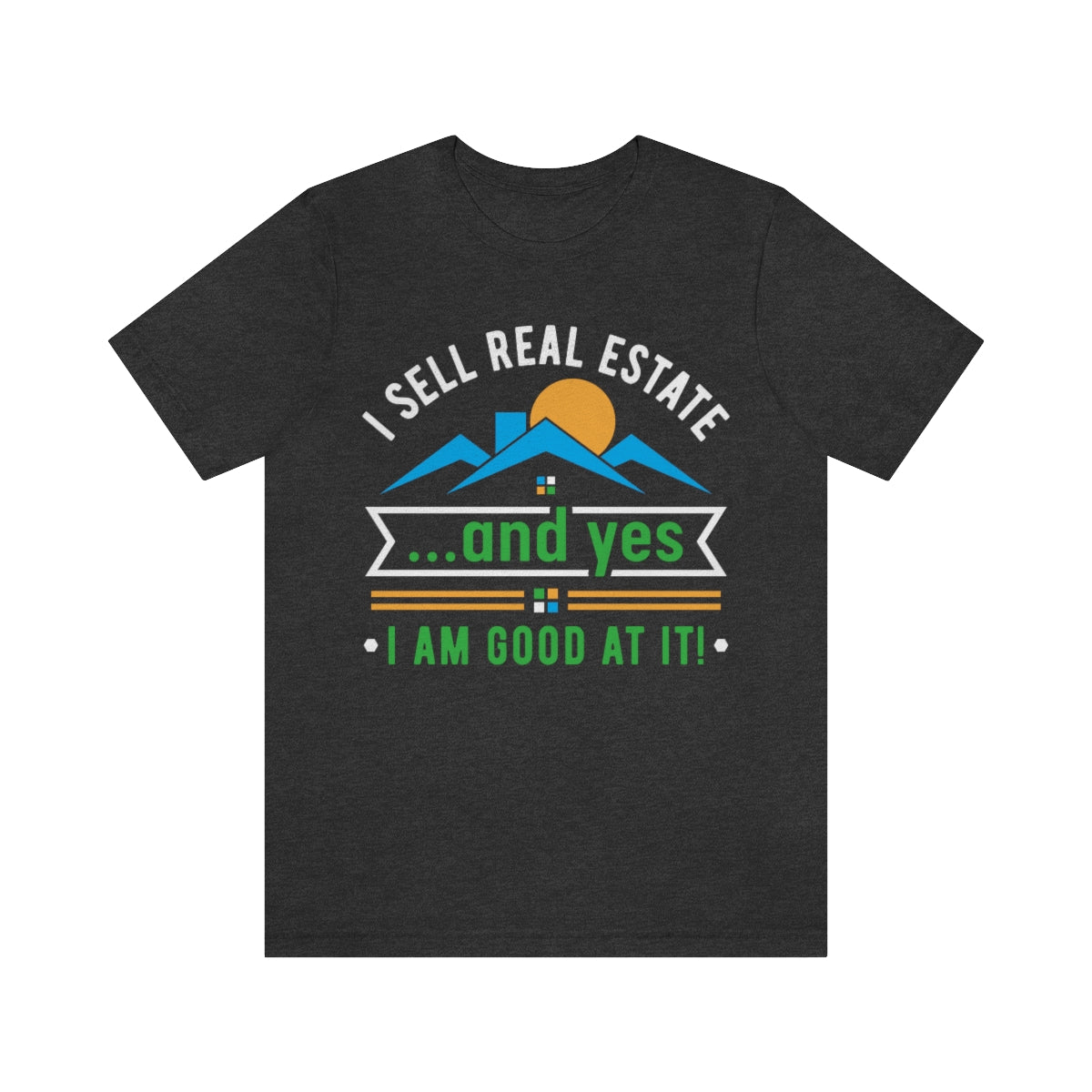 Yes I'm Good At It - ShirtRealtorsWear