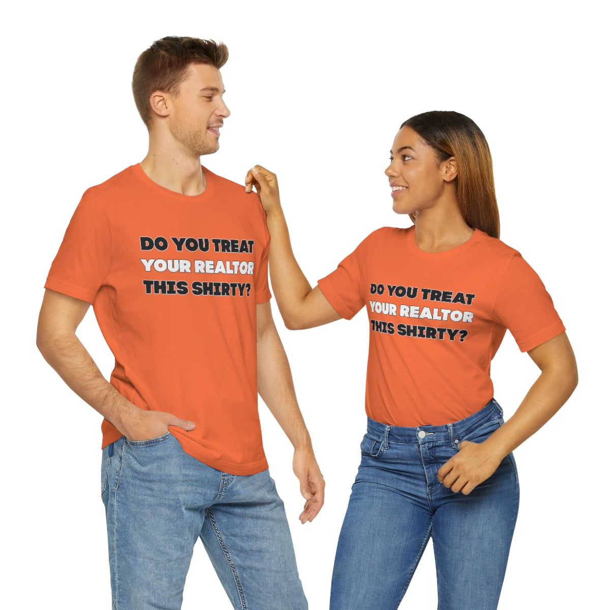 Do You Treat Your Realtor This Shirty - ShirtRealtorsWear