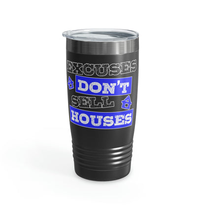 Excuses Don't Sell Houses Ringneck Tumbler