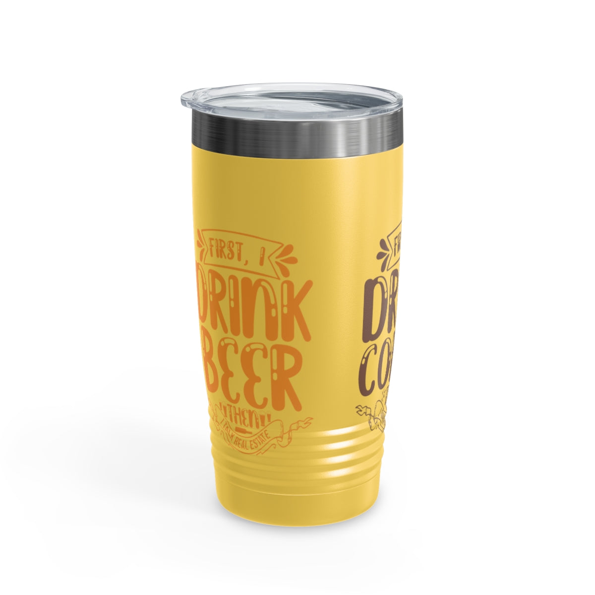 First I Drink Everything Ringneck Tumbler