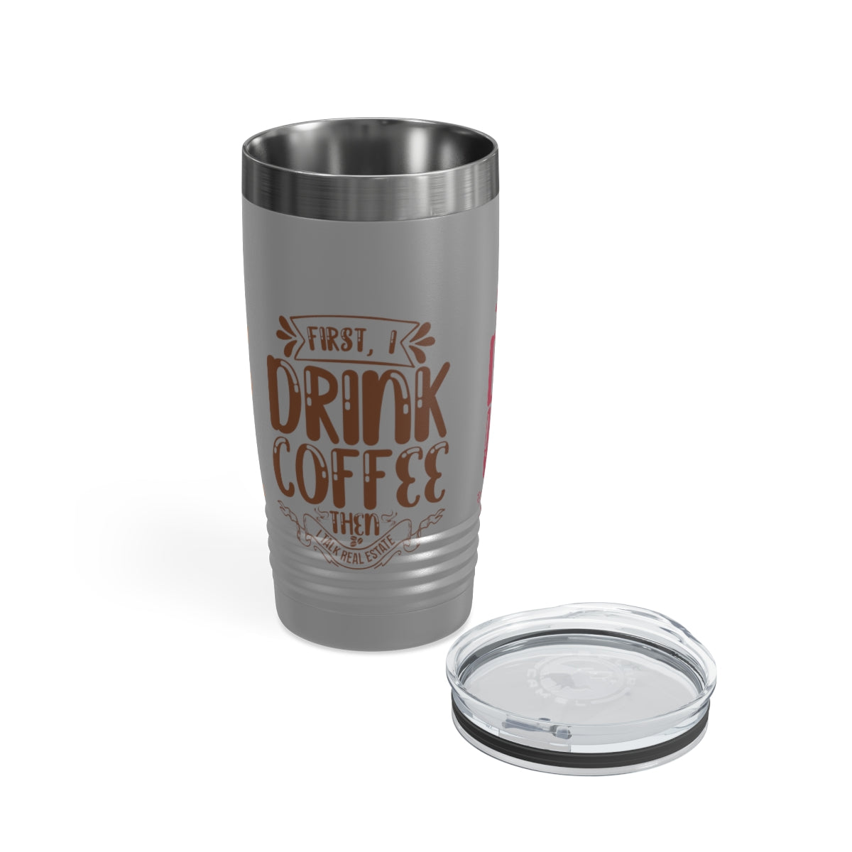 First I Drink Everything Ringneck Tumbler