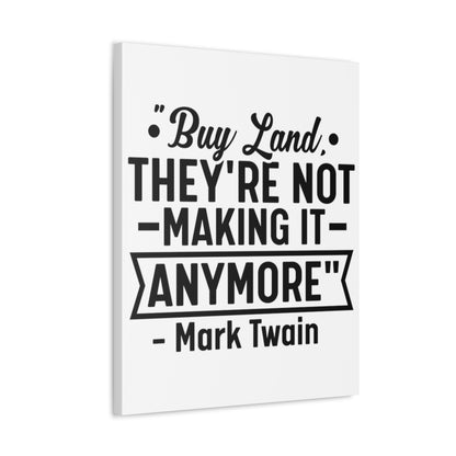 Buy Land They're Not Making It Anymore Quote Canvas