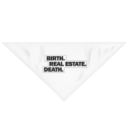 Birth. Real Estate. Death. Pet Bandana