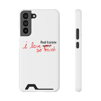 I Love Real Estate So Much Phone Case With Card Holder