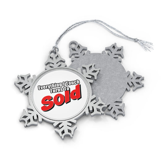 Everything I Touch Turns To Sold Pewter Snowflake Ornament - Shirty Realtor #shirtyrealtor