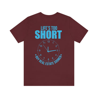 Life's Too Short - ShirtRealtorsWear