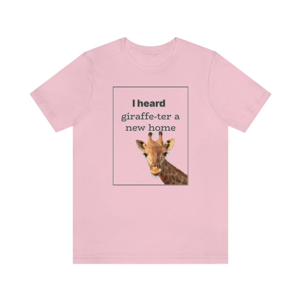 I Heard Giraffe-ter A New Home - Shirty Realtor #shirtyrealtor