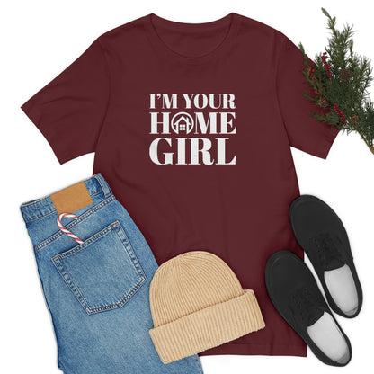 I'm Your Home Girl - ShirtRealtorsWear