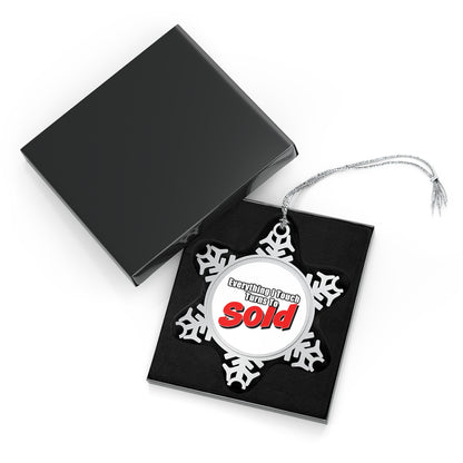 Everything I Touch Turns To Sold Pewter Snowflake Ornament - Shirty Realtor #shirtyrealtor