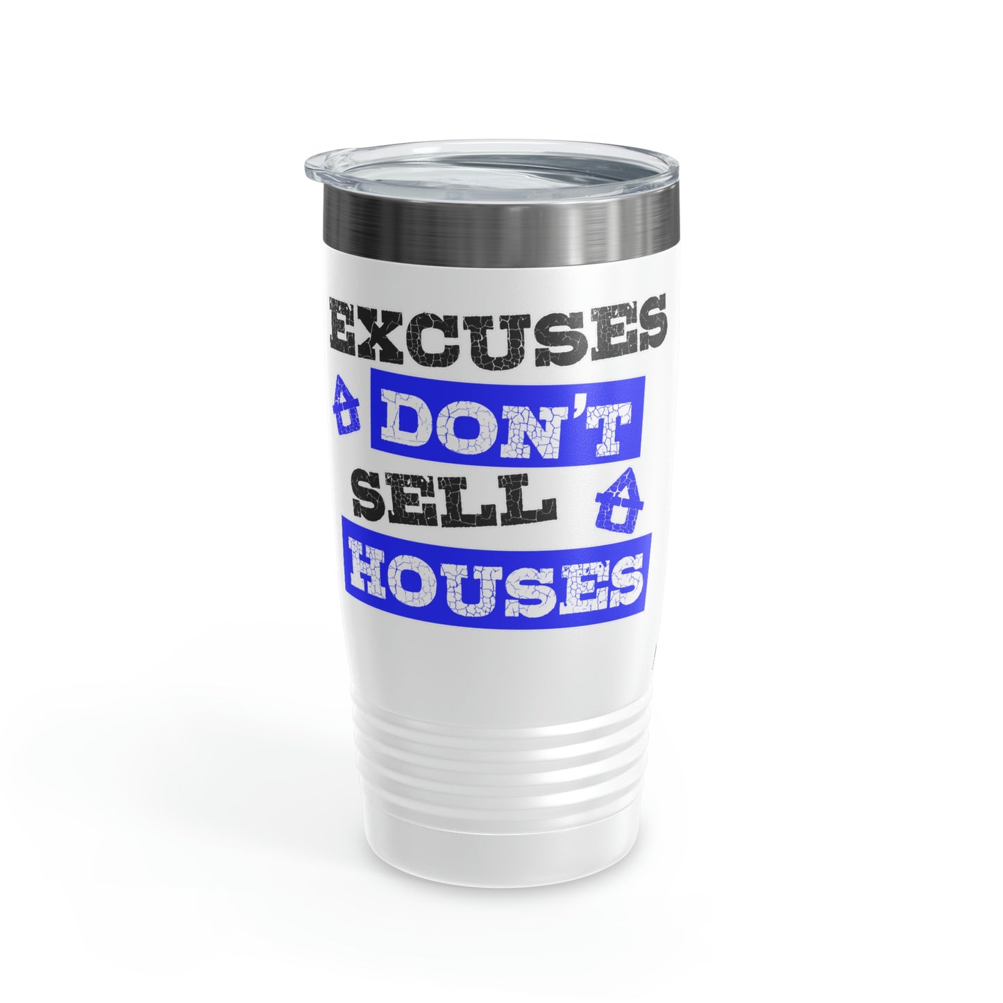 Excuses Don't Sell Houses Ringneck Tumbler