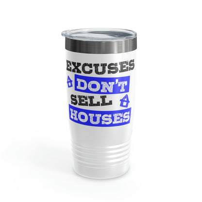 Excuses Don't Sell Houses Ringneck Tumbler