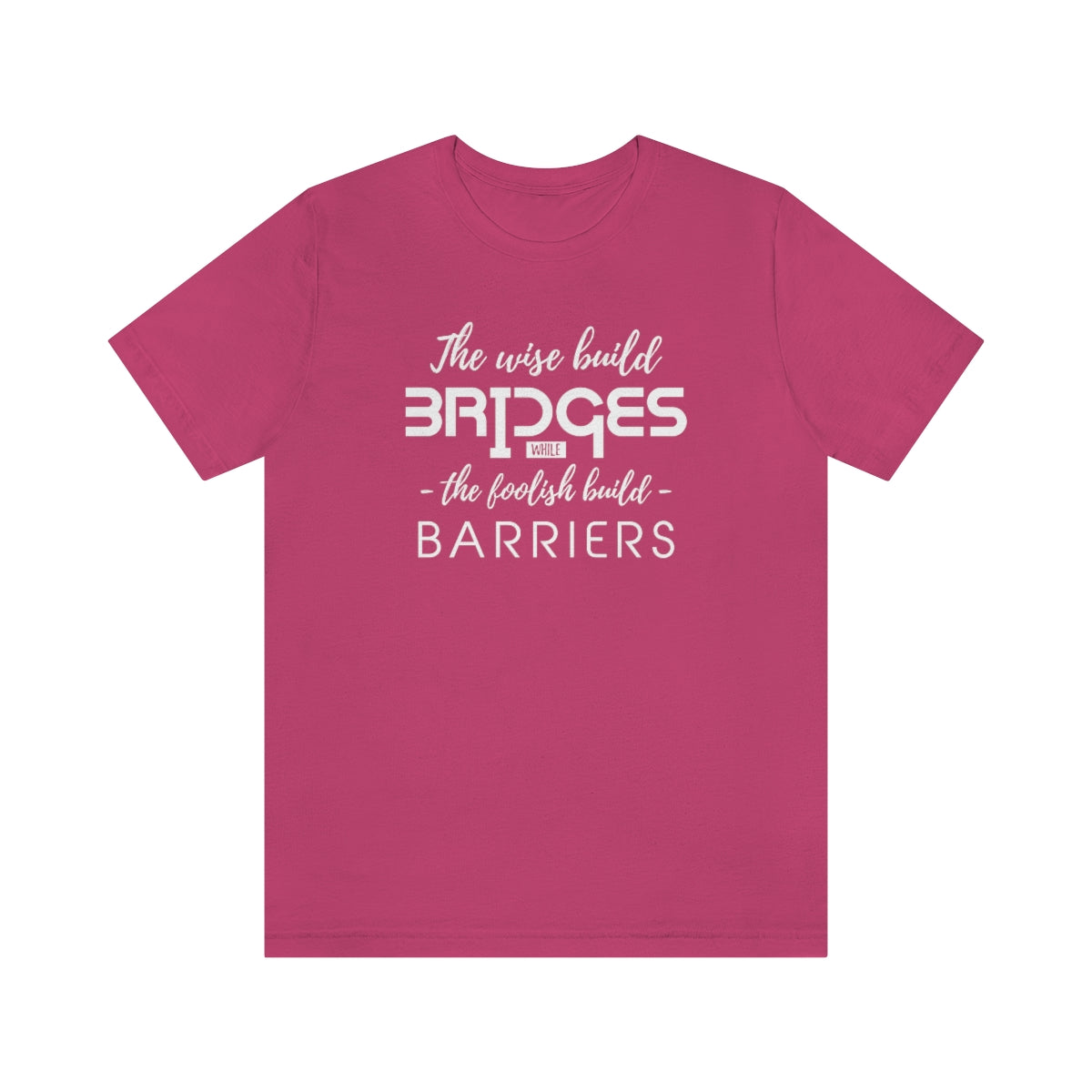 The Wise Build Bridges - ShirtRealtorsWear