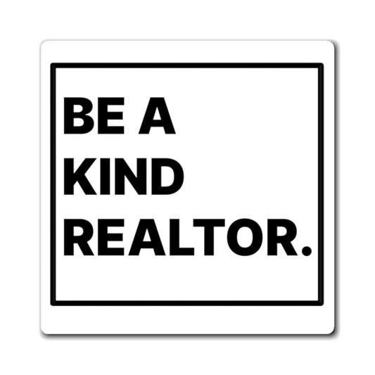 Be A Kind Realtor Magnet