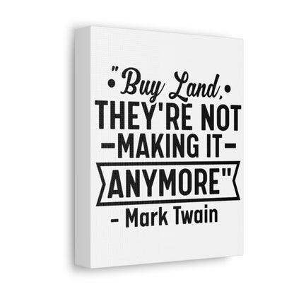 Buy Land They're Not Making It Anymore Quote Canvas