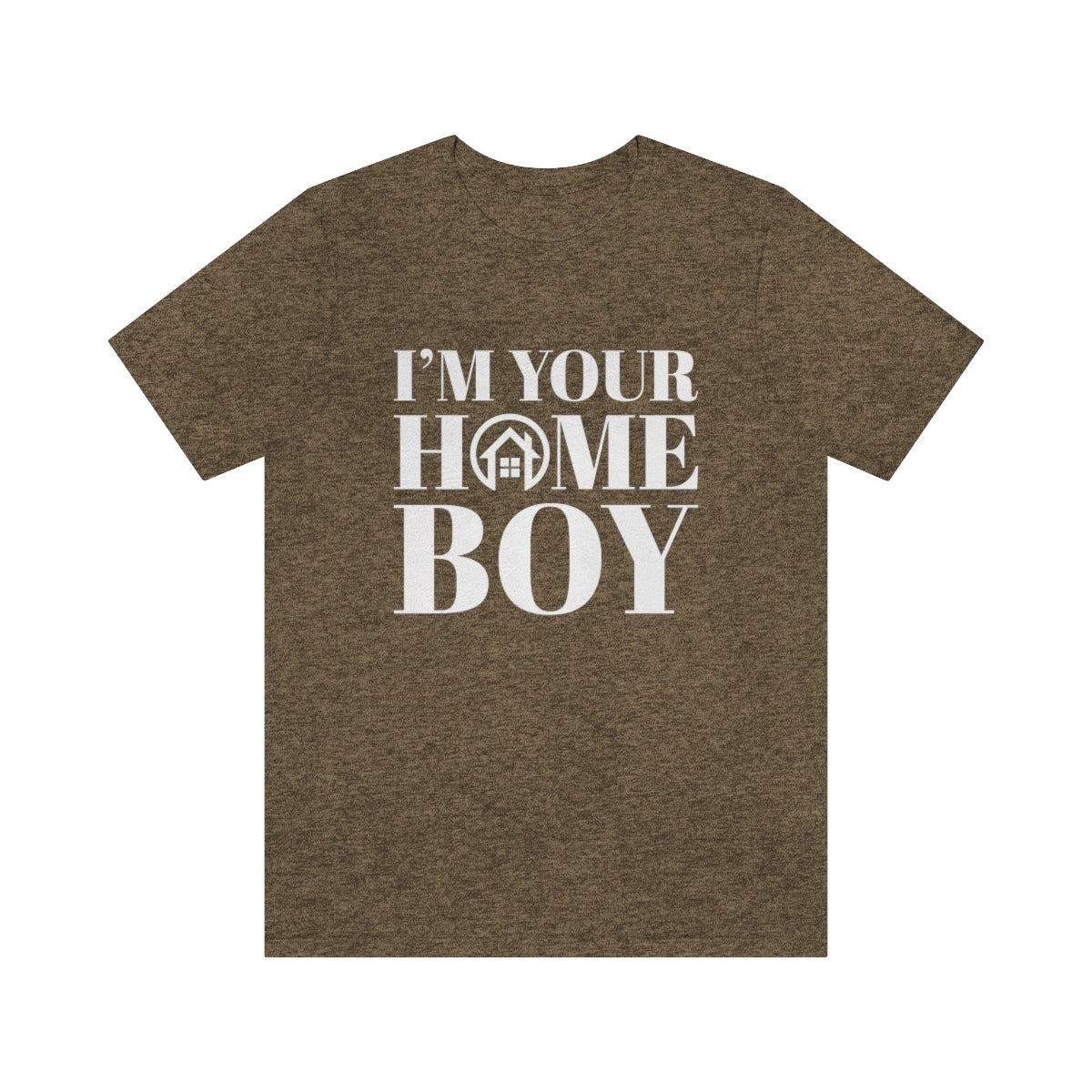 I'm Your Home Boy - ShirtRealtorsWear