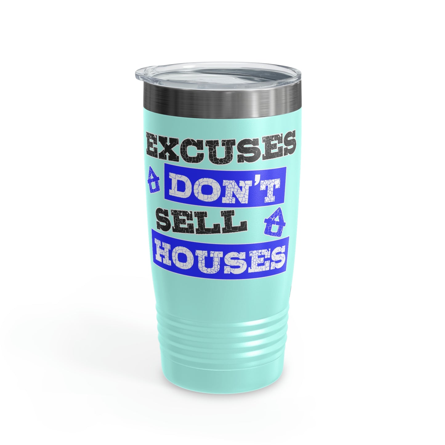 Excuses Don't Sell Houses Ringneck Tumbler