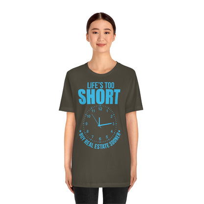 Life's Too Short - ShirtRealtorsWear