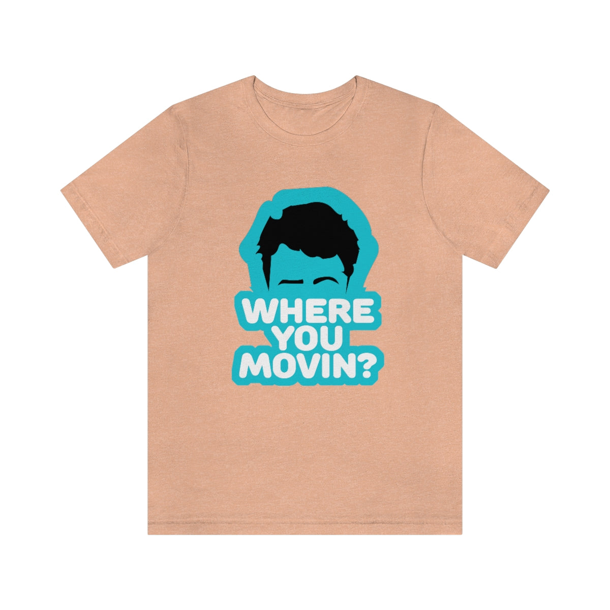 Where You Movin - ShirtRealtorsWear