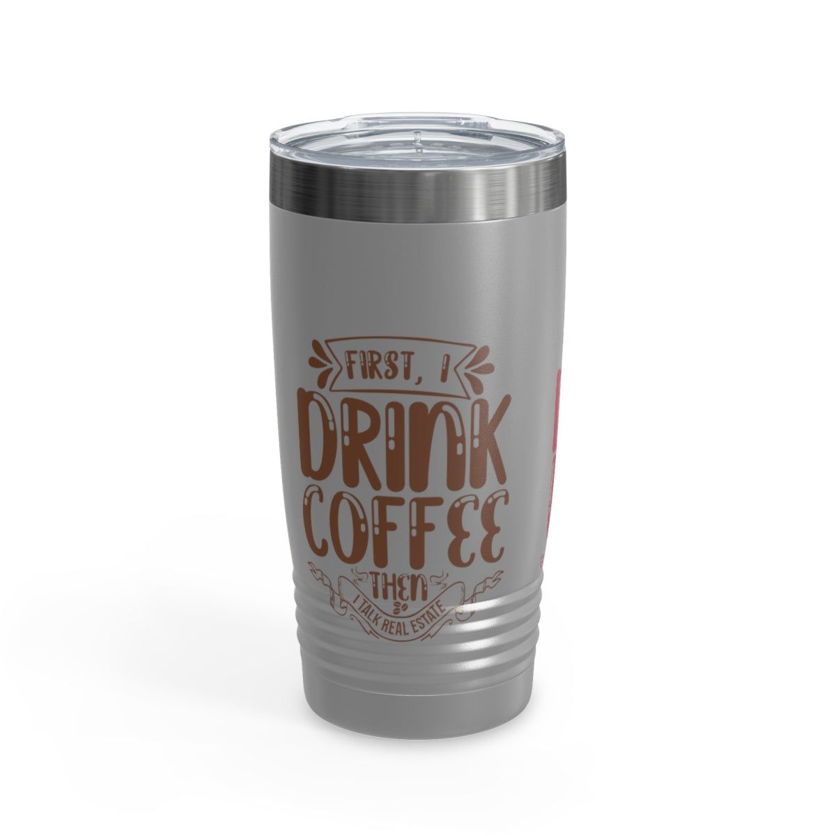 First I Drink Everything Ringneck Tumbler