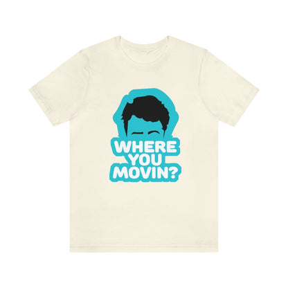 Where You Movin - ShirtRealtorsWear