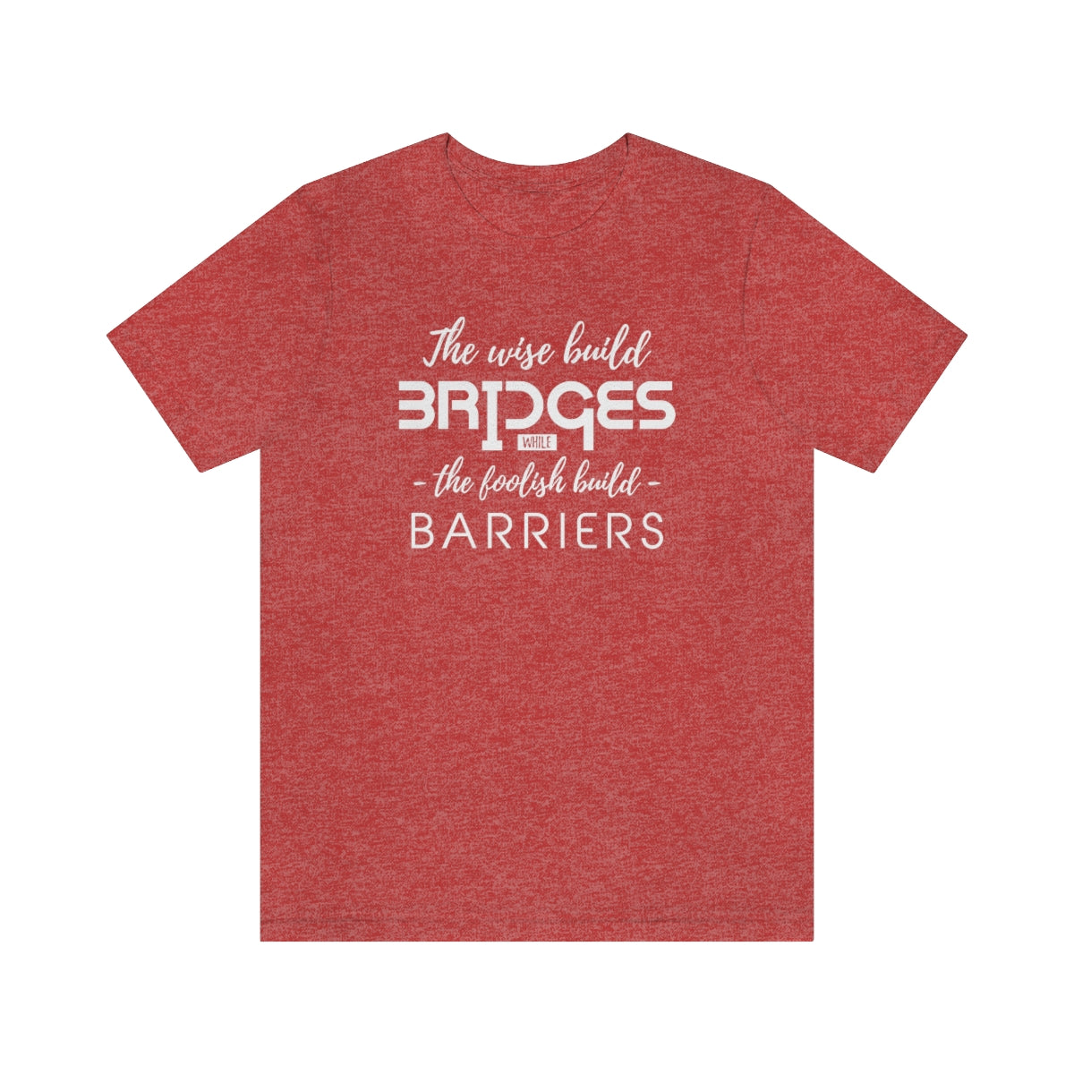 The Wise Build Bridges - ShirtRealtorsWear