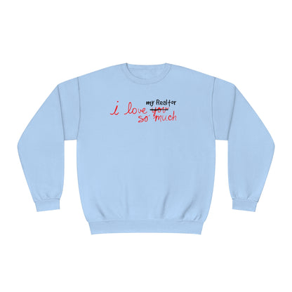 I Love My Realtor So Much Sweatshirt - ShirtRealtorsWear