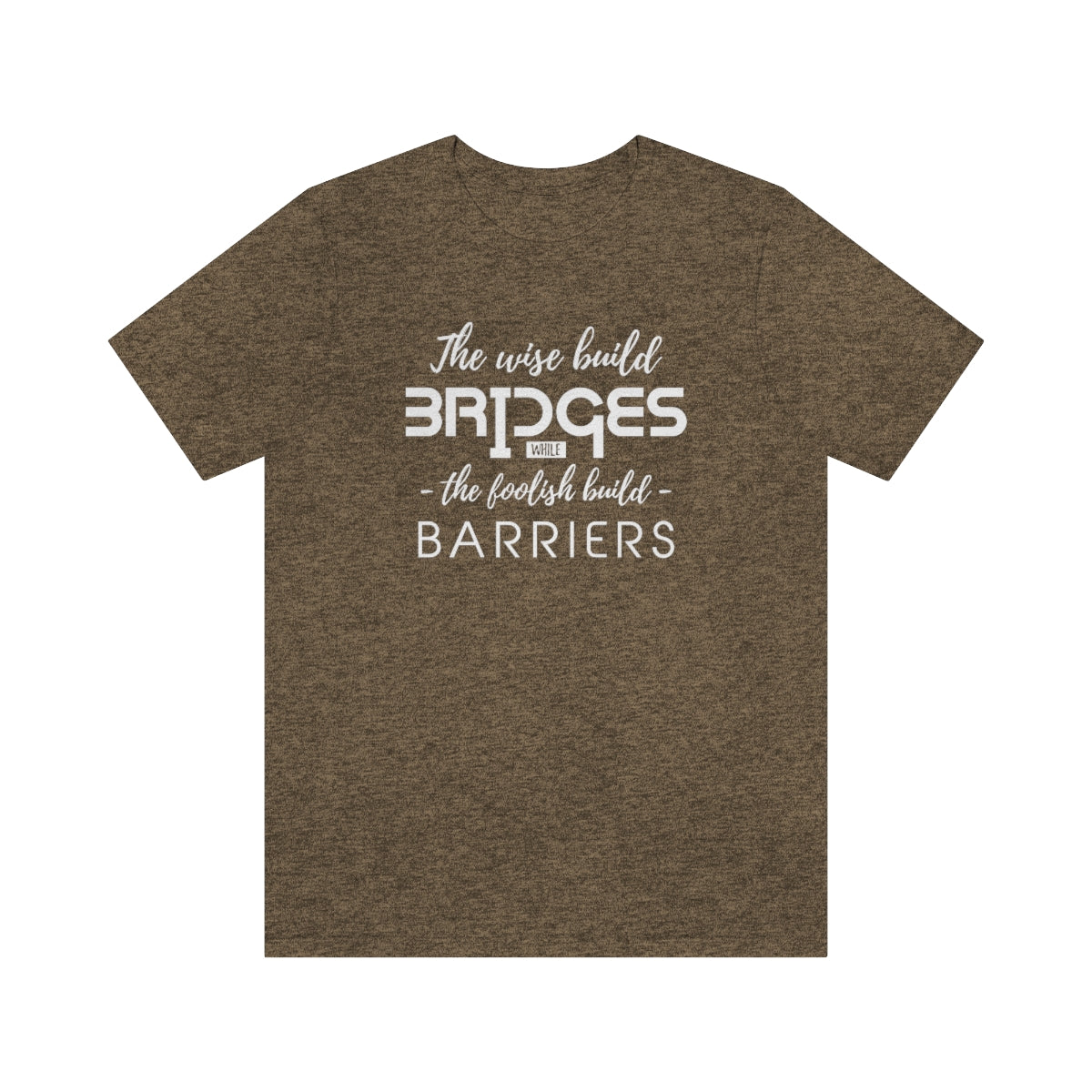 The Wise Build Bridges - ShirtRealtorsWear