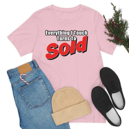 Everything I Touch Turns To Sold - ShirtRealtorsWear