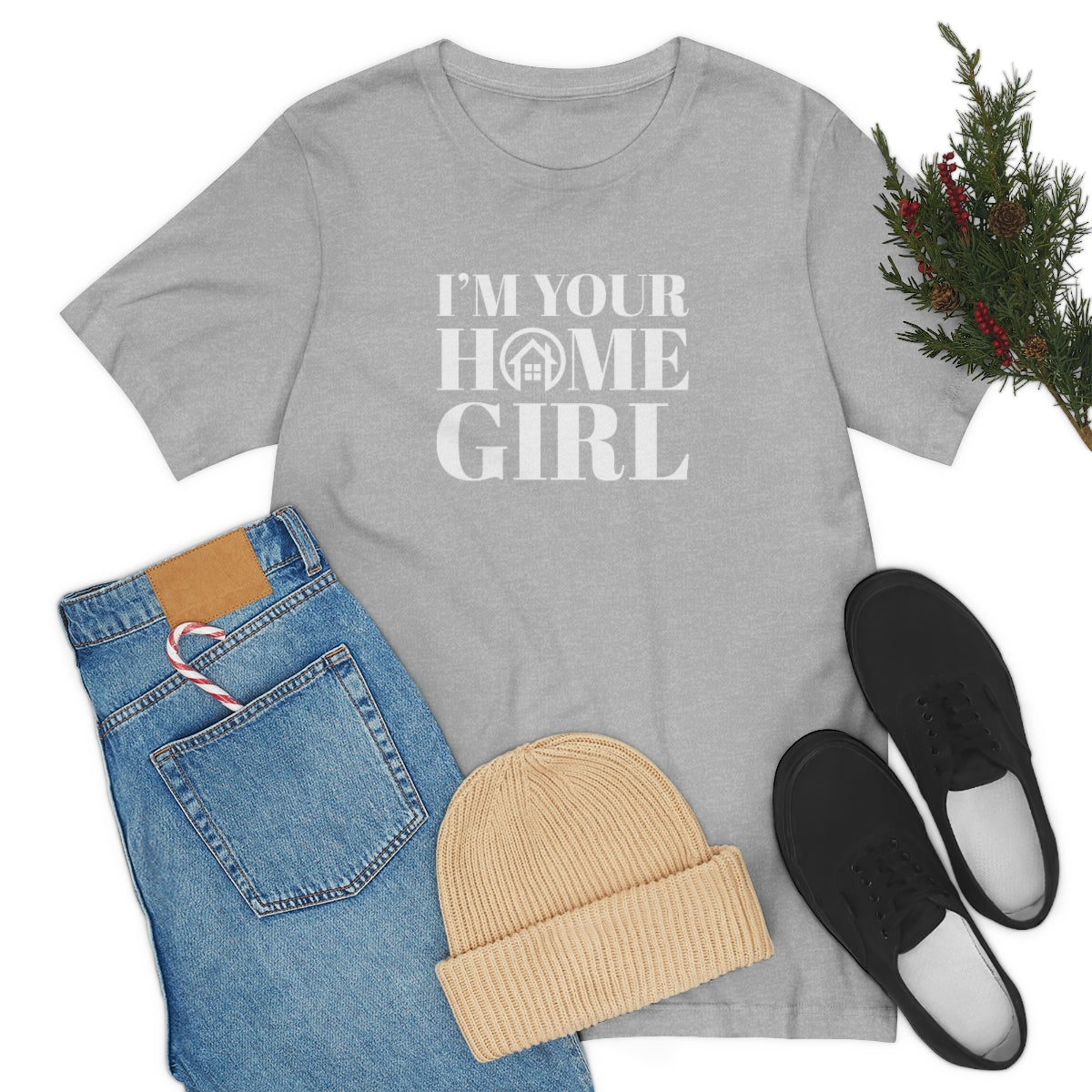 I'm Your Home Girl - ShirtRealtorsWear