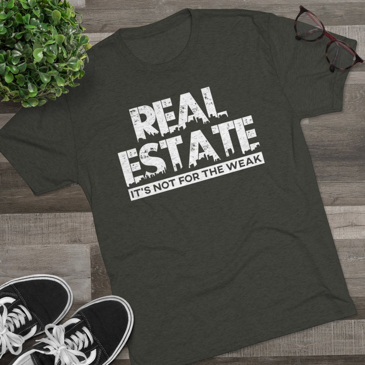 Real Estate It's Not For The Weak - ShirtRealtorsWear