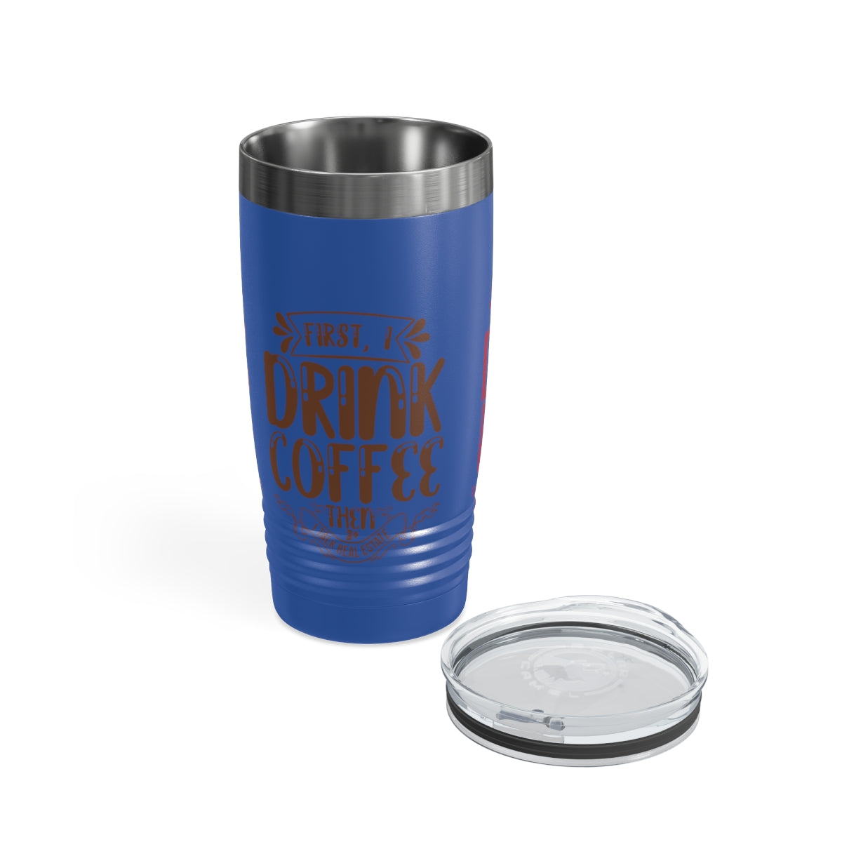 First I Drink Everything Ringneck Tumbler