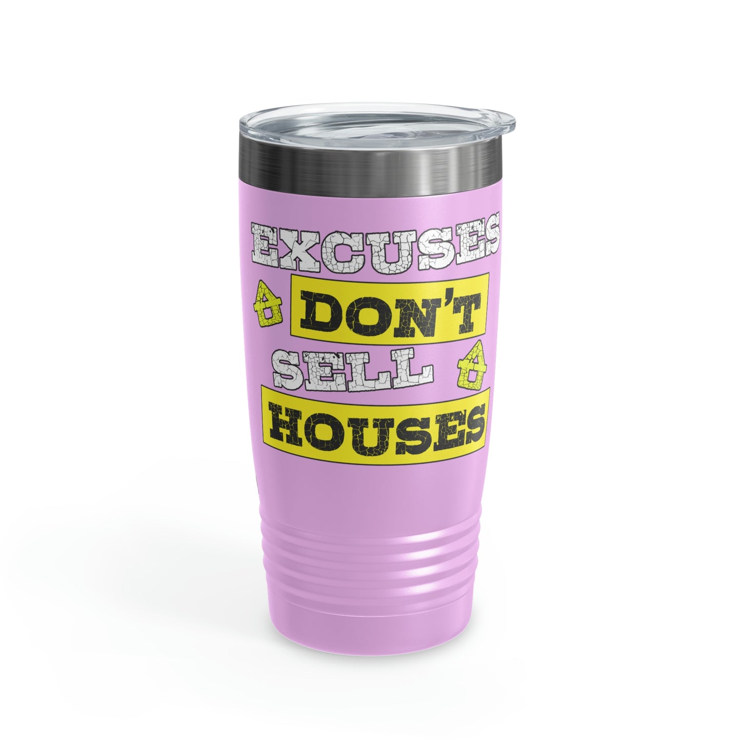 Excuses Don't Sell Houses Ringneck Tumbler