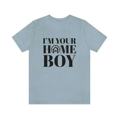 I'm Your Home Boy - ShirtRealtorsWear