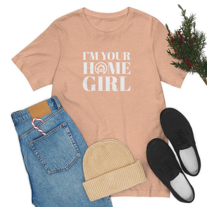 I'm Your Home Girl - ShirtRealtorsWear