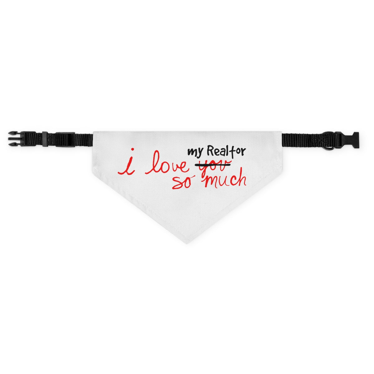 I Love My Realtor So Much Pet Bandana Collar - ShirtRealtorsWear