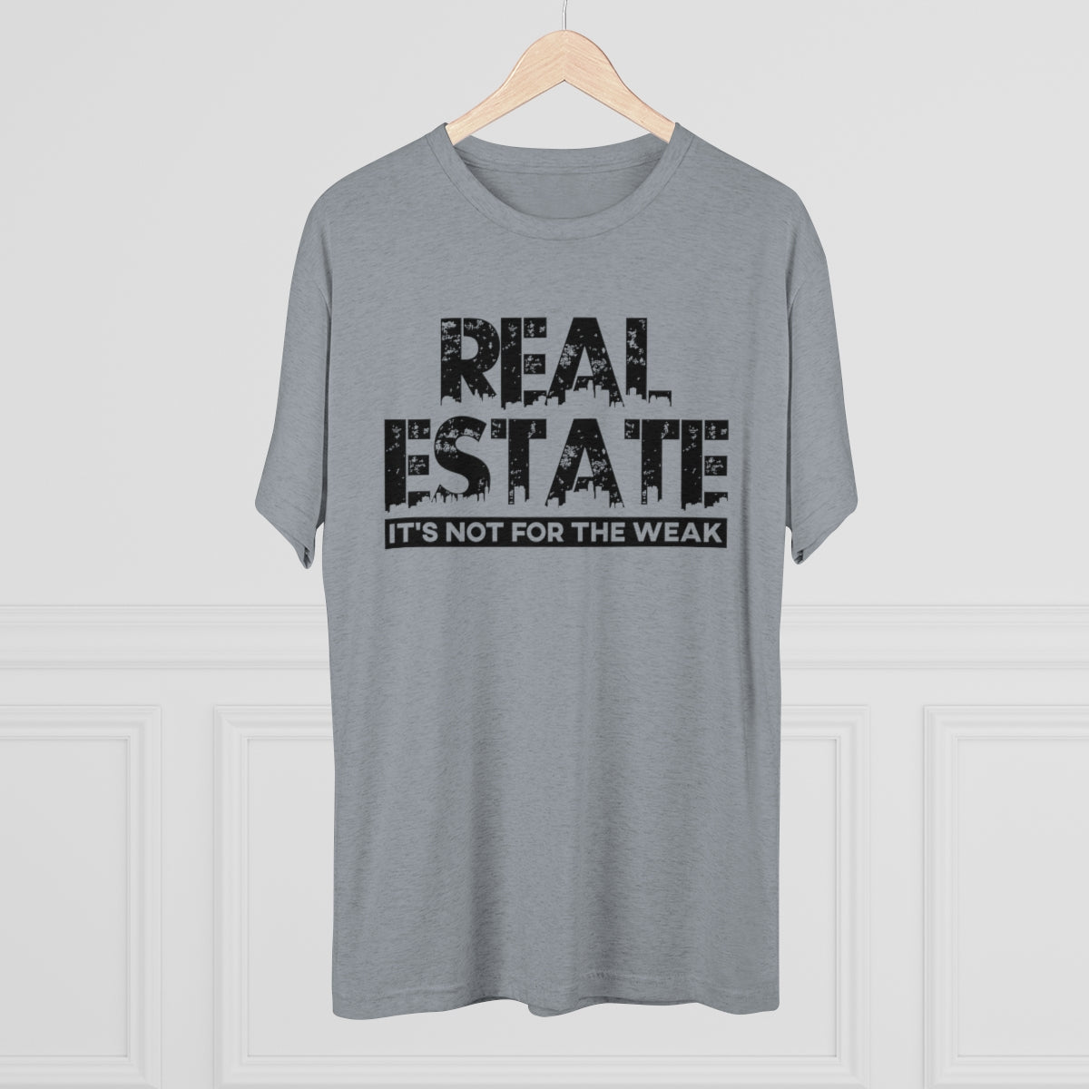 Real Estate It's Not For The Weak - ShirtRealtorsWear