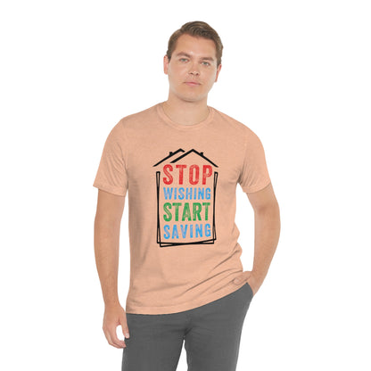 Stop Wishing - ShirtRealtorsWear