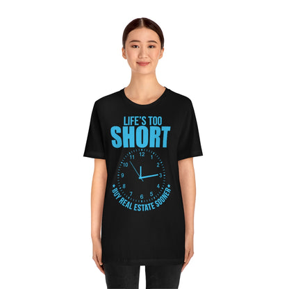 Life's Too Short - ShirtRealtorsWear