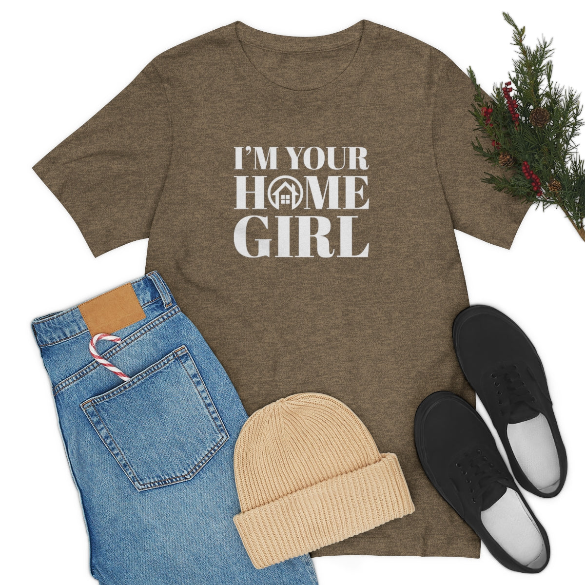 I'm Your Home Girl - ShirtRealtorsWear