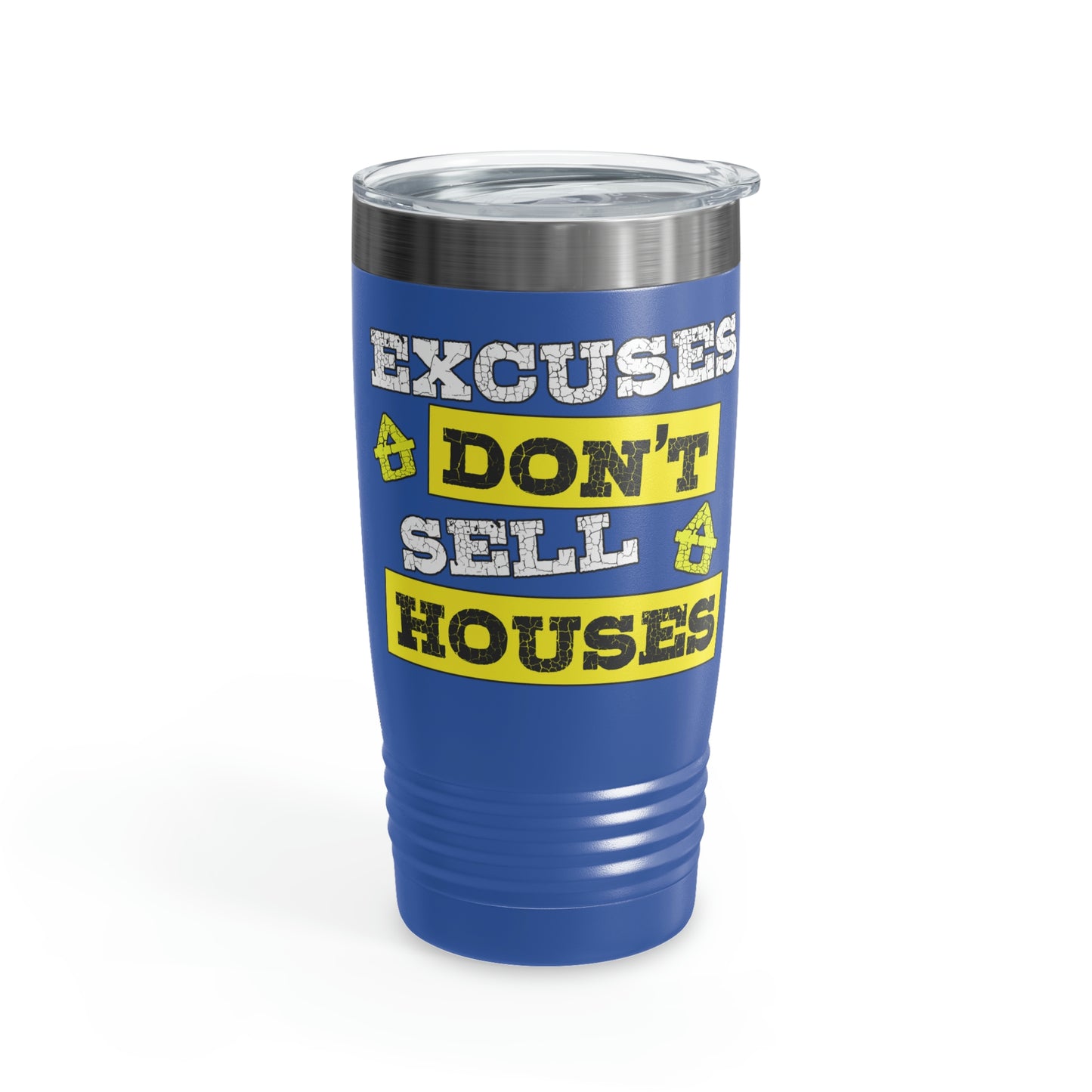 Excuses Don't Sell Houses Ringneck Tumbler