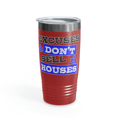 Excuses Don't Sell Houses Ringneck Tumbler