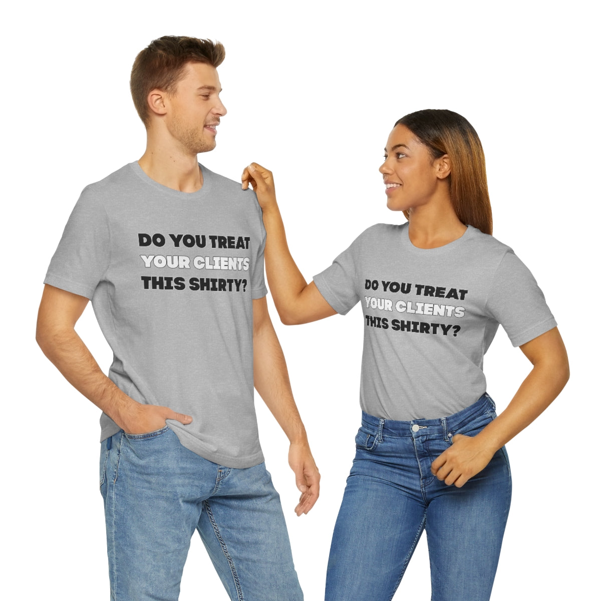 Do You Treat Your Clients This Shirty - ShirtRealtorsWear