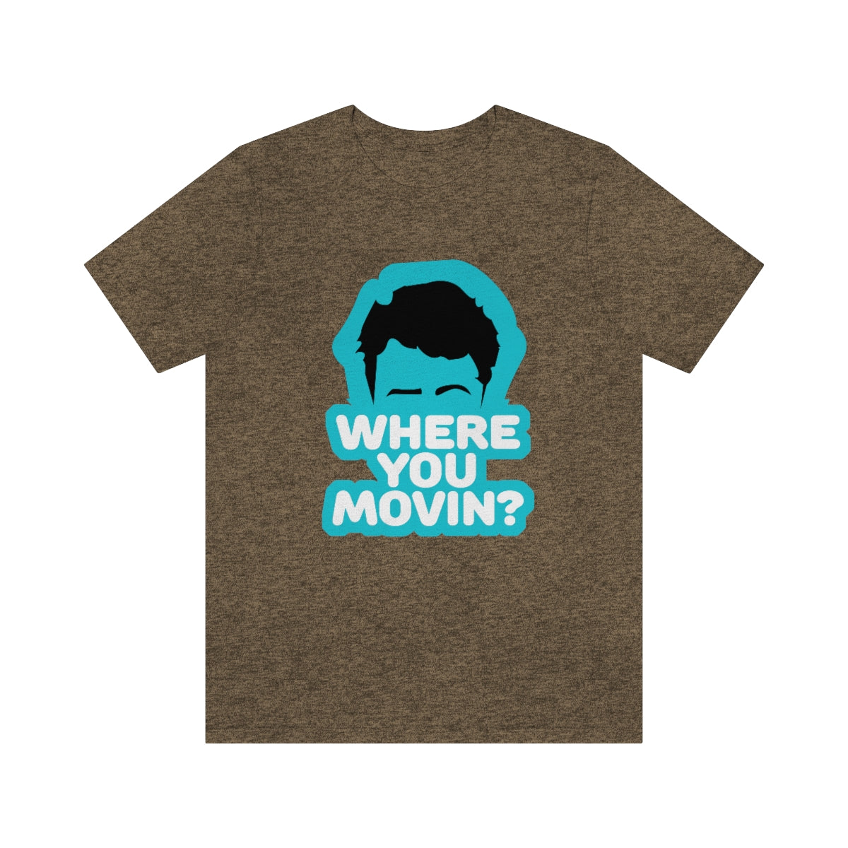 Where You Movin - ShirtRealtorsWear