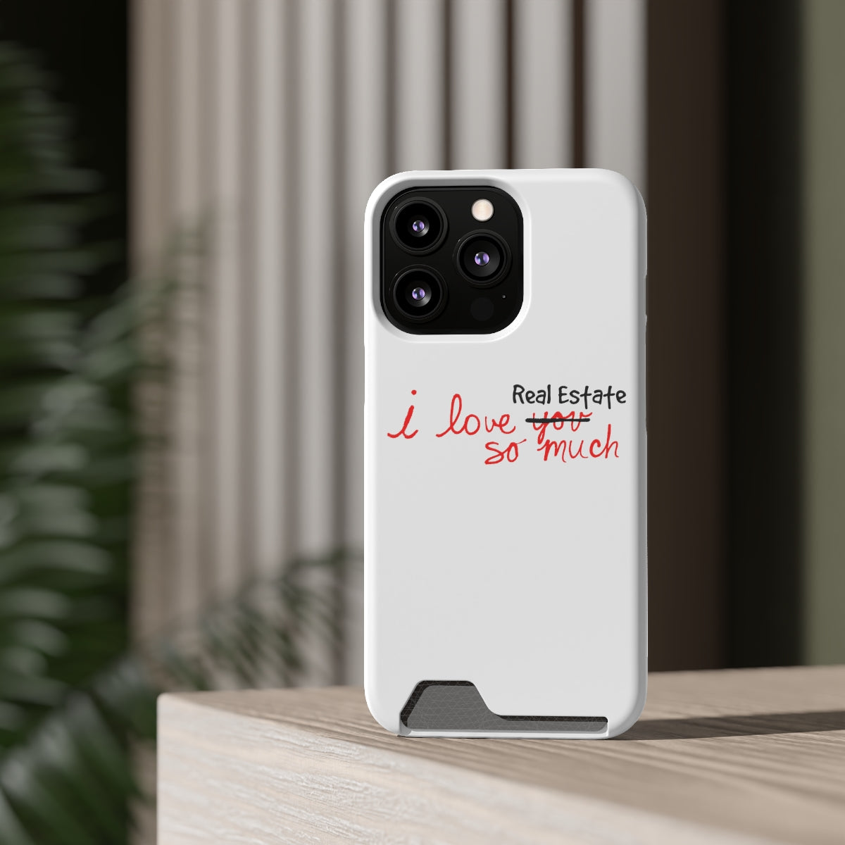 I Love Real Estate So Much Phone Case With Card Holder