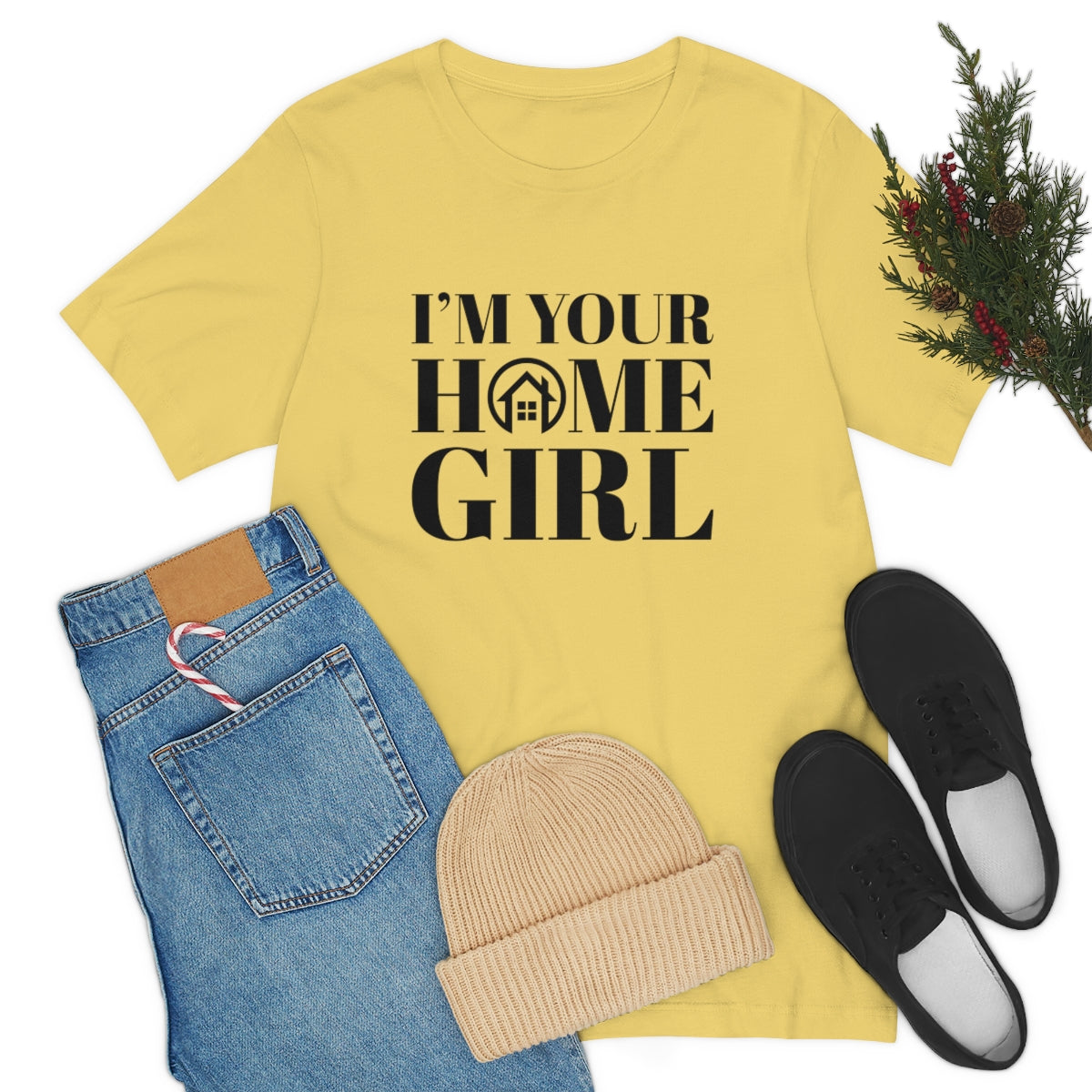 I'm Your Home Girl - ShirtRealtorsWear