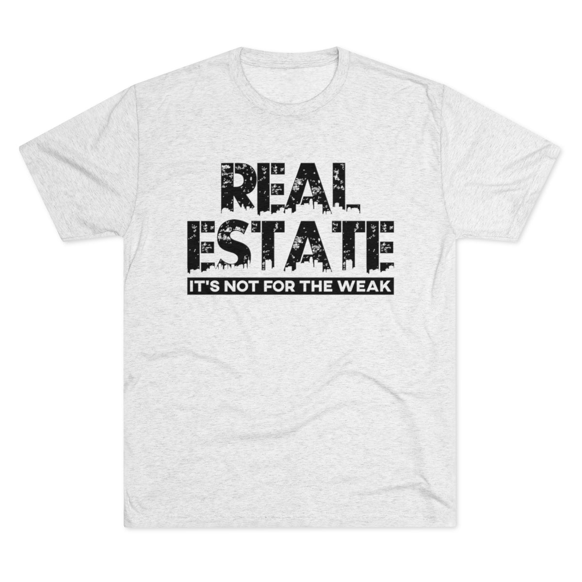 Real Estate It's Not For The Weak - ShirtRealtorsWear