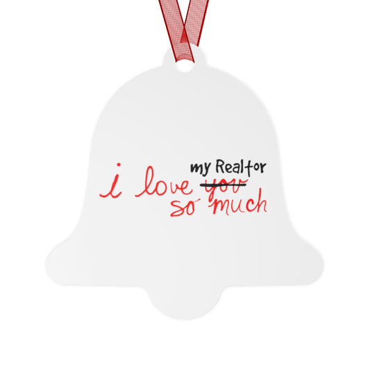 I Love My Realtor So Much Metal Ornament - ShirtRealtorsWear